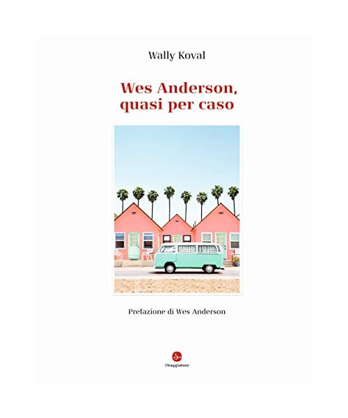 Wes Anderson, quasi per caso