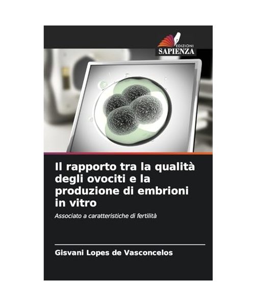 Il rapporto tra la qualità degli ovociti e la produzione di embrioni in vitro