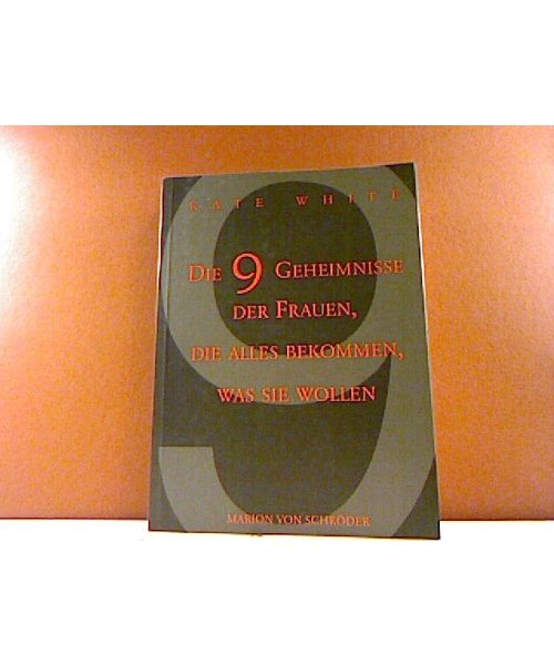 Die 9 Geheimnisse von Frauen, die alles bekommen, was sie wollen.