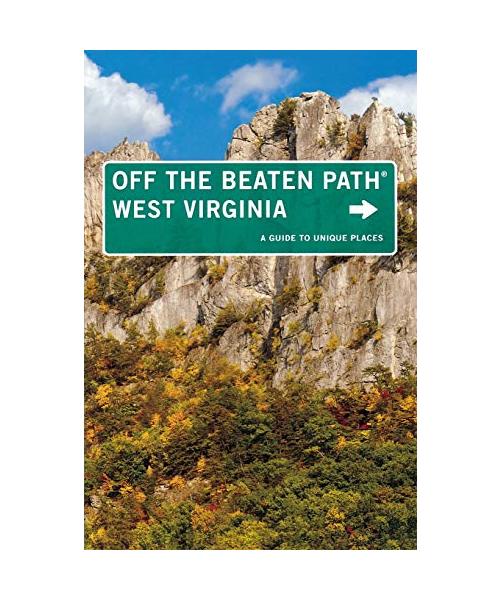 West Virginia Off the Beaten Path(r): A Guide to Unique Places