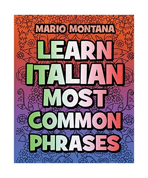 Learn Italian Most common phrases - COLOR AND LEARN ITALIAN: Learn Italian in a simple way - Color mandalas - Coloring Book - Learn Italian