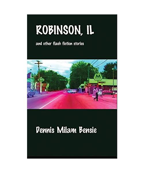 Robinson, IL and Other Flash Fiction Stories