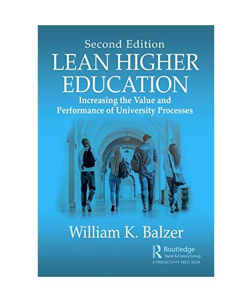 Lean Higher Education: Increasing the Value and Performance of University Processes, Second Edition