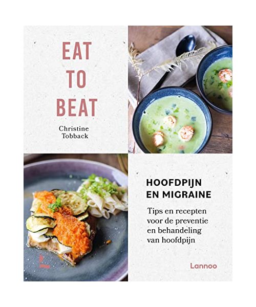 Hoofdpijn en migraine: tips en recepten voor de preventie en behandeling van hoofdpijn (Eat to beat)