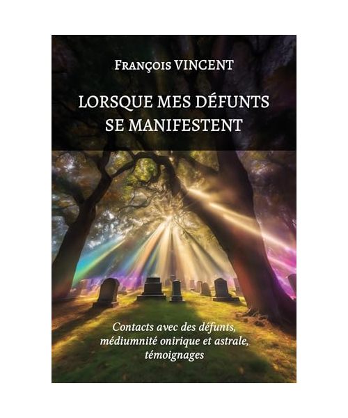 Lorsque mes défunts se manifestent