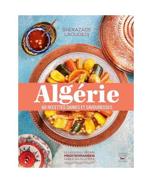 Algérie: 60 recettes saines et savoureuses