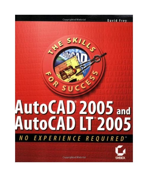 AutoCAD 2005 and AutoCAD LT 2005: No Experience Required