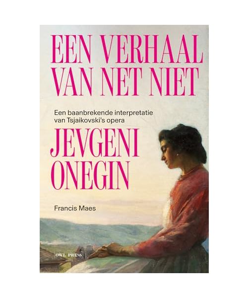 Een verhaal van net niet: een baanbrekende interpretatie van Tsjaikovski's opera Jevgeni Onegin