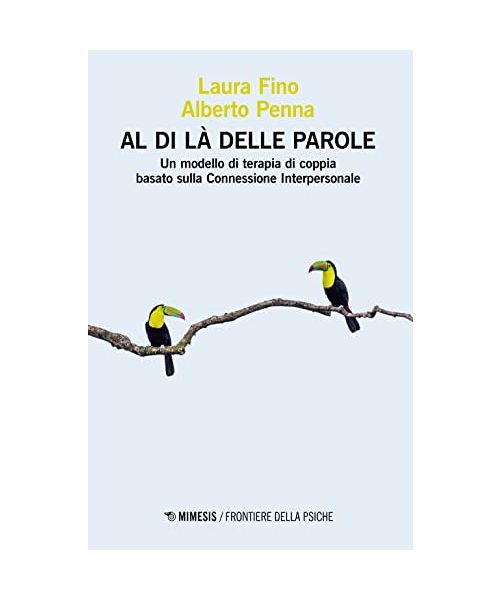 Al di là delle parole. Un modello di terapia di coppia basato sulla Connessione Interpersonale