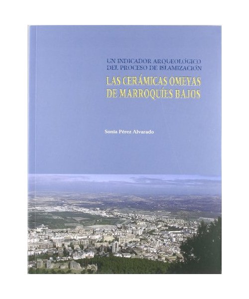 Las cerámicas omeyas de Marroquíes Bajos. Un indicador arqueológico del proceso de islamización