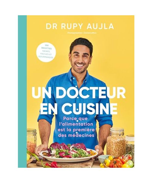 Un Docteur en cuisine: Parce que l'alimentation est la première des médecines
