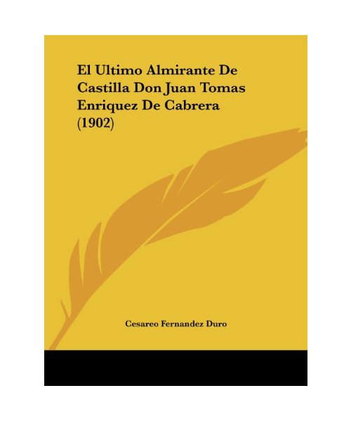 El Ultimo Almirante de Castilla Don Juan Tomas Enriquez de Cabrera (1902)