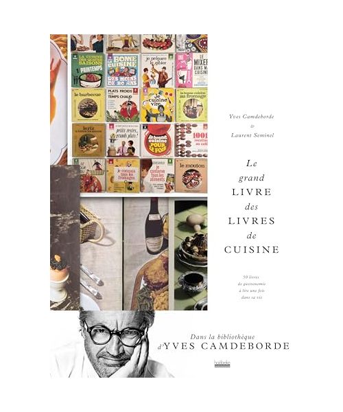 Le grand Livre des livres de cuisine: 50 livres de gastronomie à lire une fois dans sa vie