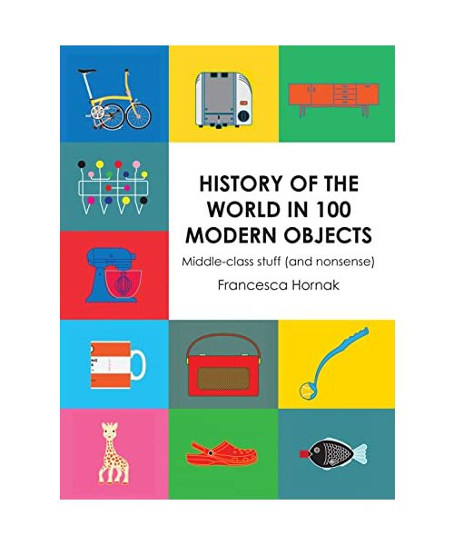 History of the World in 100 Modern Objects