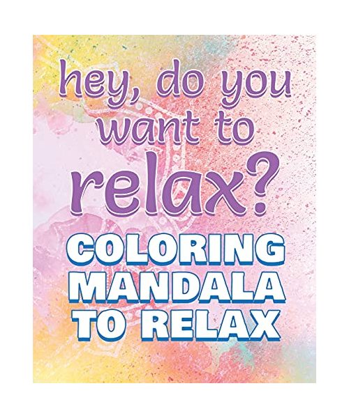 RELAX - Coloring Mandala to Relax - Coloring Book for Adults: Press the Relax Button you have in your BRAIN - Colouring book for stressed adults or stressed kids