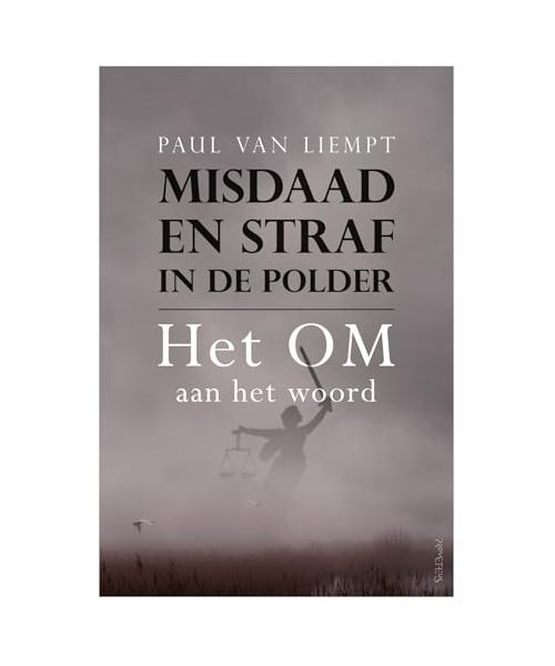 Misdaad en straf in de polder: Het OM aan het woord