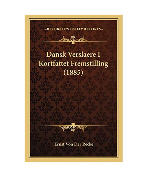Dansk Verslaere I Kortfattet Fremstilling (1885)