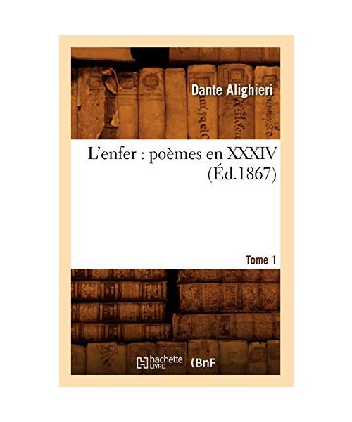 L'Enfer: Poèmes En XXXIV. Tome 1 (Éd.1867)