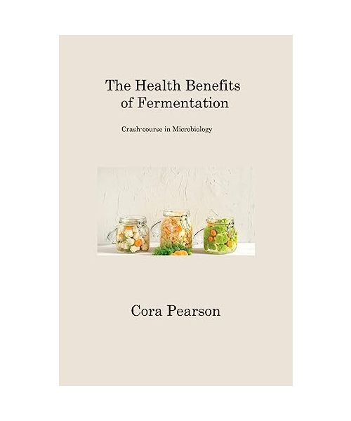 The Health Benefits of Fermentation