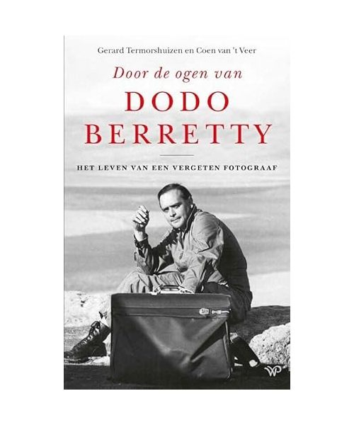 Door de ogen van Dodo Berretty: Het leven van een vergeten fotograaf