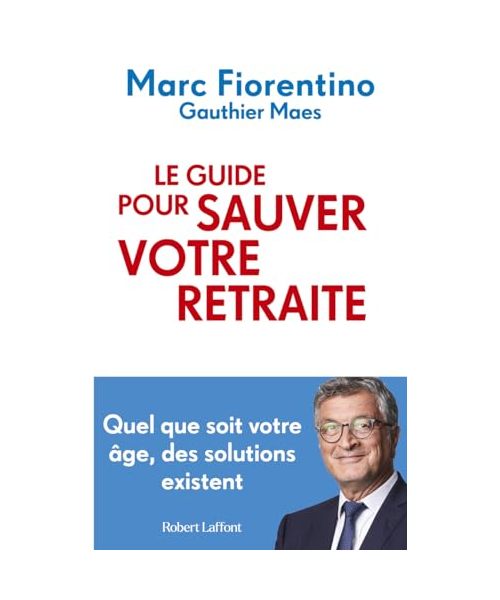 Le Guide pour sauver votre retraite
