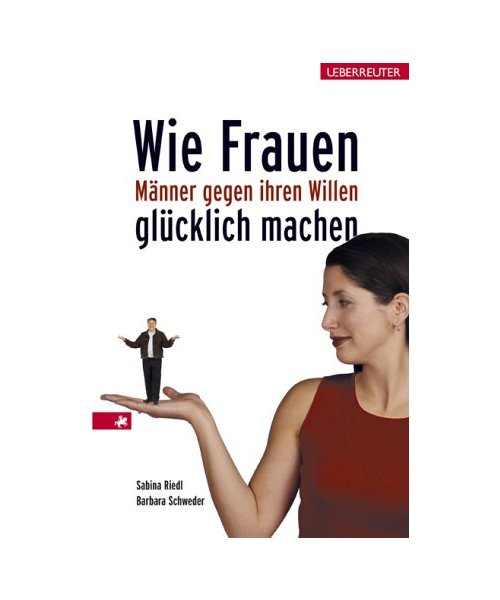 Wie Frauen Männer gegen ihren Willen glücklich machen