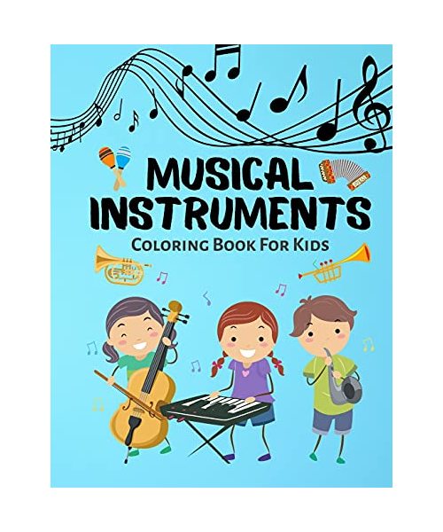 Musical Instruments Coloring Book For Kids: Cute Music Instruments Designs For Kids, Toddlers, Boys and Girls Music Fans Ages 4-8 8-12