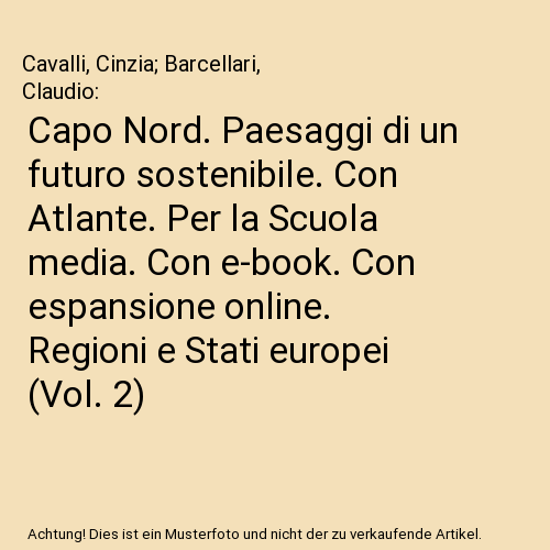 Capo Nord. Paesaggi di un futuro sostenibile. Con Atlante. Per la Scuola media. Con e-book. Con espansione online. Regioni e Stati europei (Vol. 2)