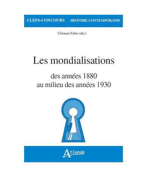 Les mondialisations: Des années 1880 au milieu des années 1930