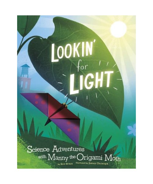 Lookin' for Light: Science Adventures with Manny the Origami Moth