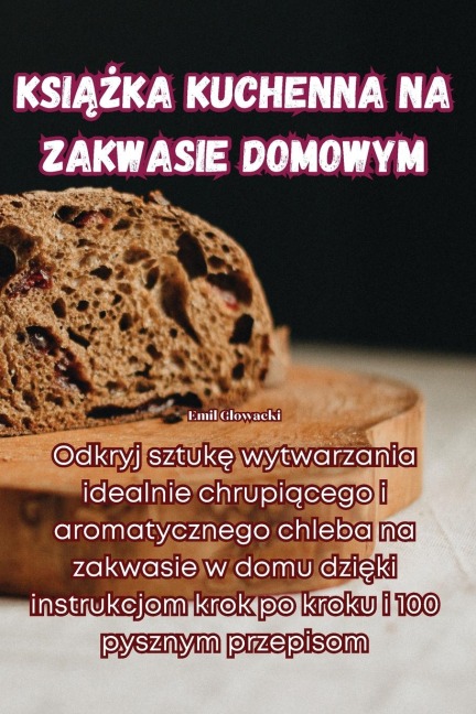 KsiĄŻka Kuchenna Na Zakwasie Domowym