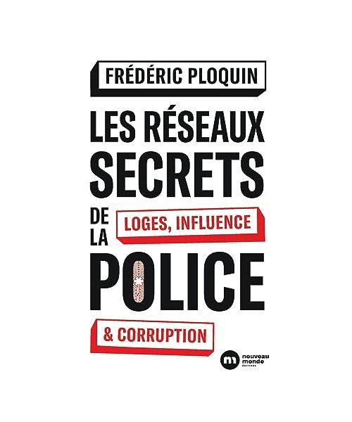 Les réseaux secrets de la police: Loges, influence et corruption