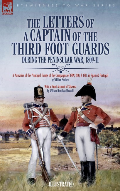 The Letters of a Captain of the Third Foot Guards During the Peninsular War, 1809-11