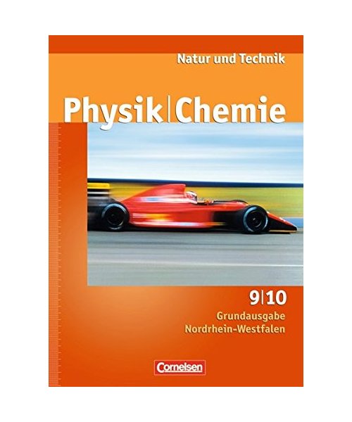 Natur und Technik - Physik/Chemie 9./10. Schuljahr. Schülerbuch Grundausgabe Nordrhein-Westfalen
