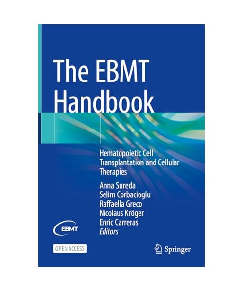 The EBMT Handbook: Hematopoietic Cell Transplantation and Cellular Therapies