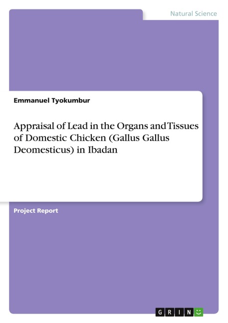 Evaluation of Lead in the Organs and Tissues of Domestic Chicken (Gallus gallus domesticus). Food Safety