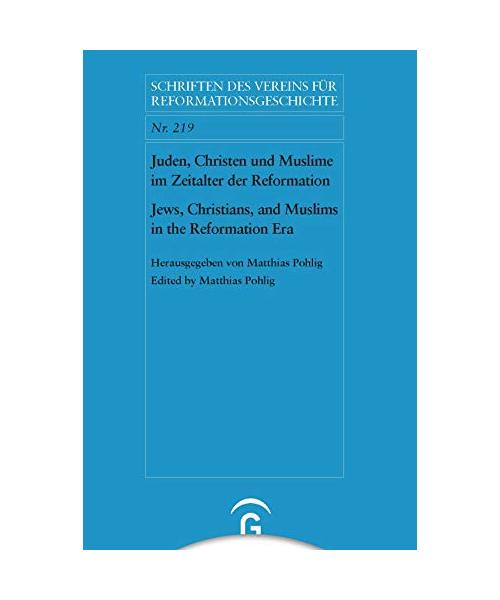 Juden, Christen und Muslime im Zeitalter der Reformation / Jews, Christians, and Muslims in the Reformation Era
