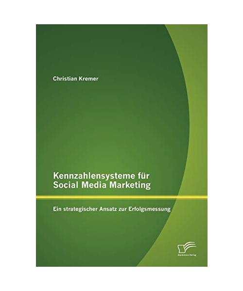 Kennzahlensysteme für Social Media Marketing: Ein strategischer Ansatz zur Erfolgsmessung