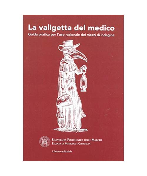 La valigetta del medico. Guida pratica per l'uso razionale dei mezzi di indagine