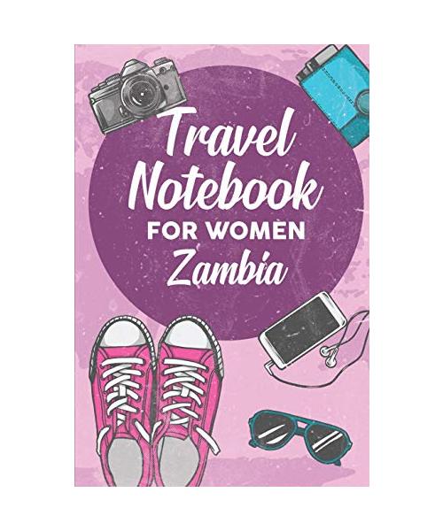 Travel Notebook for Women Zambia: 6x9 Travel Journal or Diary with prompts, Checklists and Bucketlists perfect gift for your Trip to Zambia for every Traveler