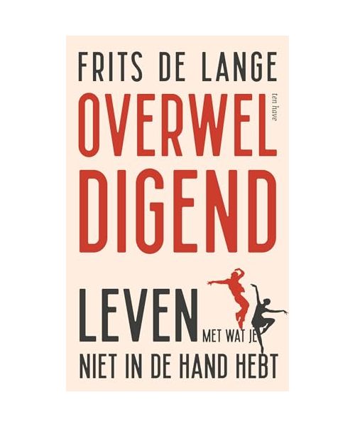 Overweldigend: leven met wat je niet in de hand hebt