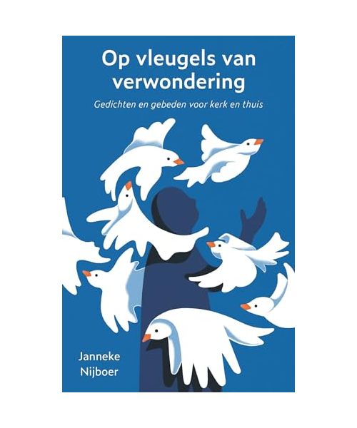 Op vleugels van verwondering: Gebeden en gedichten voor kerk en thuis