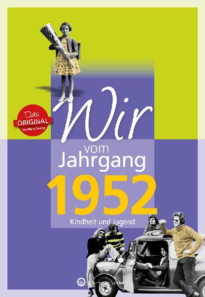 Wir vom Jahrgang 1952 - Kindheit und Jugend
