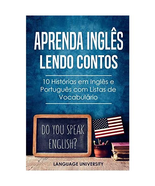 Aprenda Inglês Lendo Contos: 10 Histórias em Inglês e Português com Listas de Vocabulário (Portugal, Band 1)