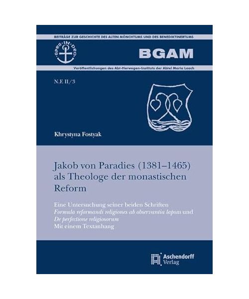 Jakob von Paradies (1381-1465) als Theologe der monastischen Reform