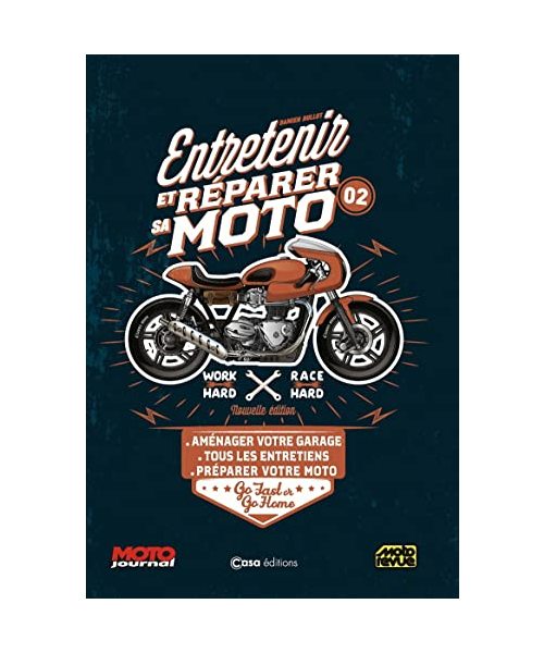 Entretenir et réparer sa moto - Nouvelle édition - Volume 2: Tome 2, aménager votre garage, tous les entretiens, préparer votre moto