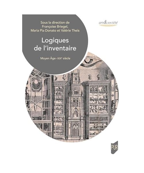 Logiques de l'inventaire: Moyen Âge-XIXe siècle