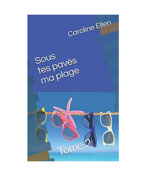 Sous tes pavés ma plage: Tome 2