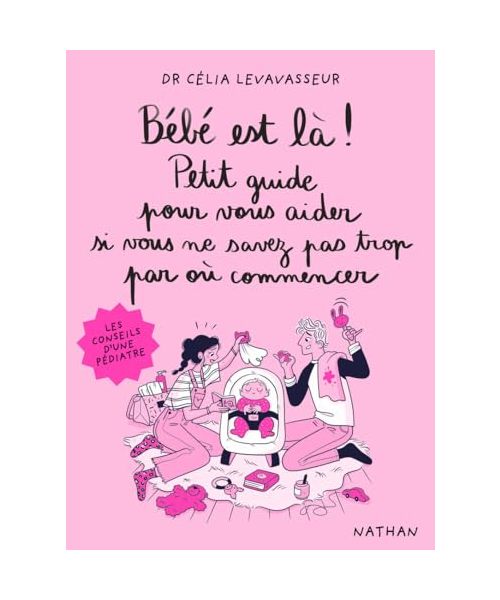 Bébé est là ! Petit guide pour vous aider si vous ne savez pas trop par où commencer