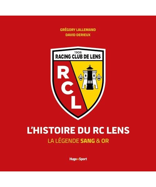 L'Histoire du RC Lens: La légende sang & or